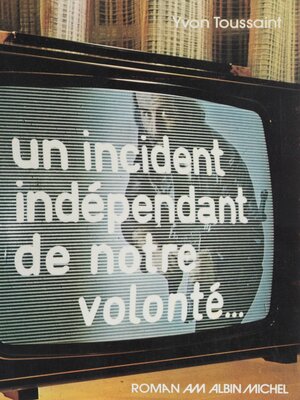 cover image of Un incident indépendant de notre volonté...